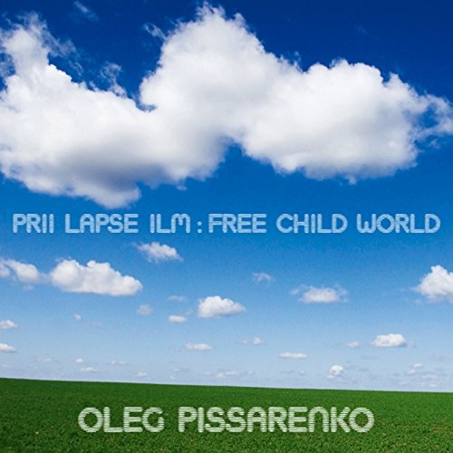 Oleg Pissarenko: Prii Lapse Ilm - Free Child World CD
