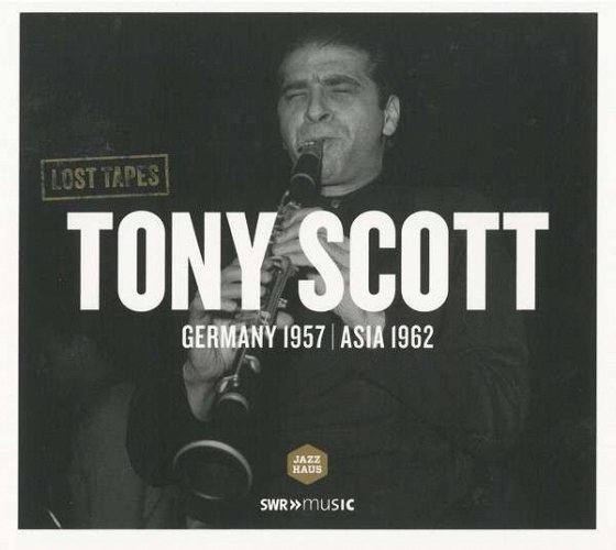 Tony Scott - Lost Tapes: Germany 1957 / Asia 1962 CD