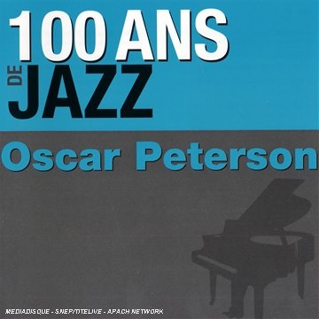 Oscar Peterson: 100 Ans de Jazz 2 CD