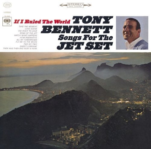 Tony Bennett: If I Ruled the World: Songs for the Jet Set 