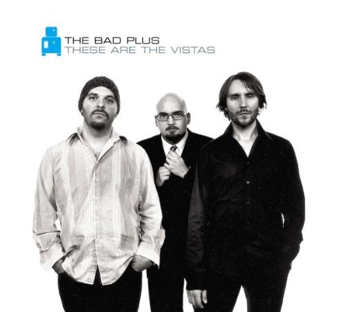 Bad Plus: These Are the Vistas CD