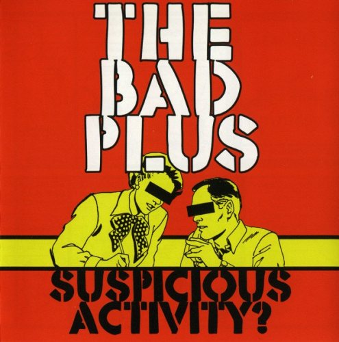 The Bad Plus: Suspicious Activity? CD