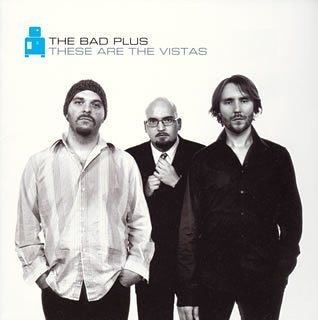 Bad Plus: There Are Vistas CD