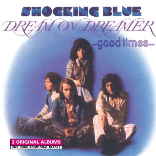 Shocking Blue: Dream on Dreamer / Good Times CD