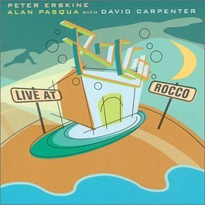 Peter Erskine & Alan Pasqua & Dave Carpenter: Live at Rocco 2 CD