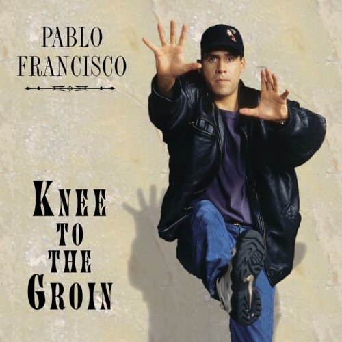 Pablo Francisco – Knee To The Groin CD