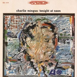 Charles Mingus: Tonight at Noon 