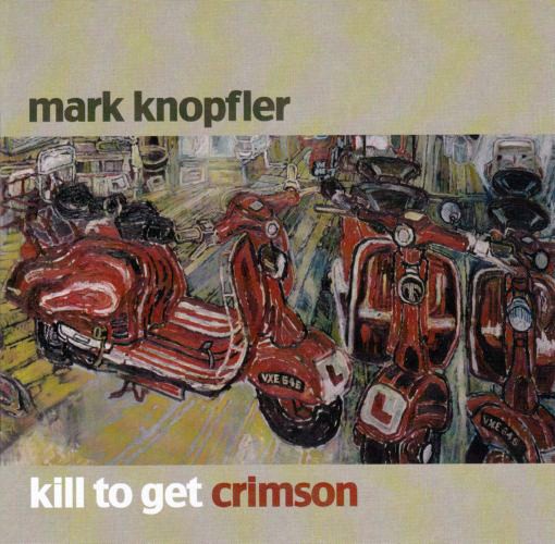 Mark Knopfler: Kill to Get Crimson CD