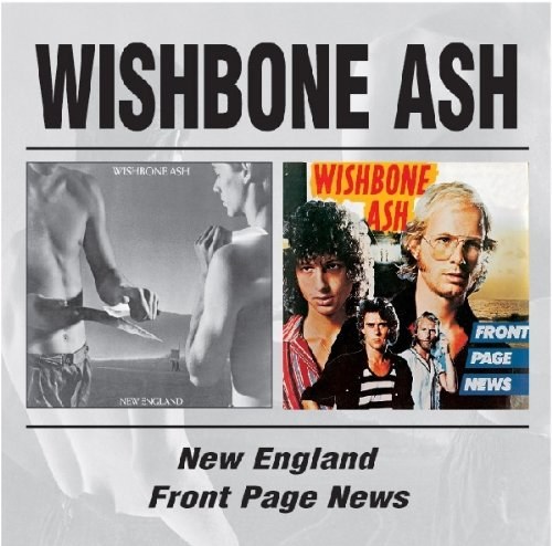 Wishbone Ash: New England / Front Page News 2 CD