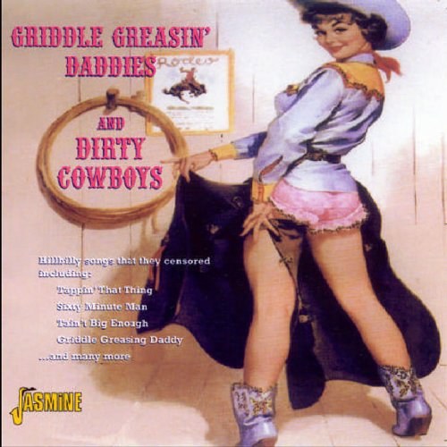 Various Artists: Griddle Greasin' Daddies & Dirty Cowboys ORIGINAL RECORDINGS REMASTERED CD