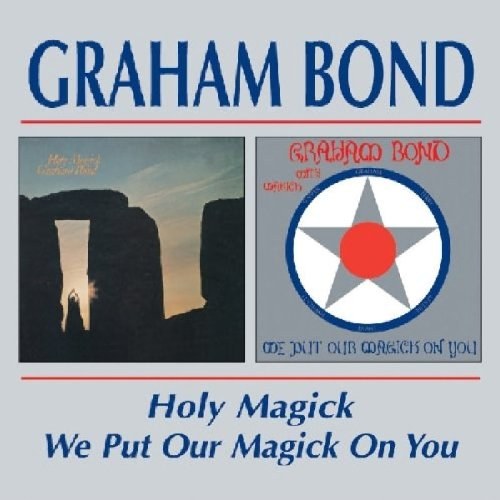 Graham Bond: Holy Magick / We Put Our Magick on You CD
