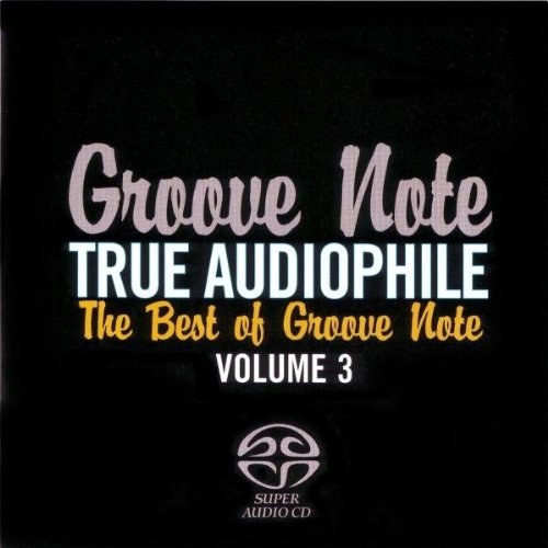 Various Artists: True Audiophile: The Best Of Groove Note Volume 3 SACD