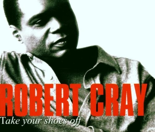 Robert Cray: Take Your Shoes Off CD