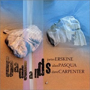 Badlands - Peter Erskine; Alan Pasqua; Dave Carpenter CD