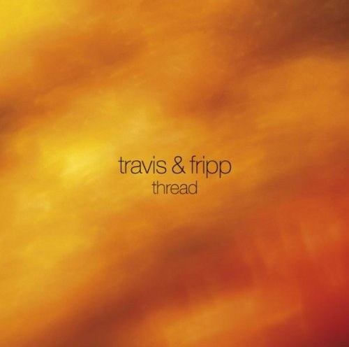 Robert Fripp & Theo Travis: Thread CD