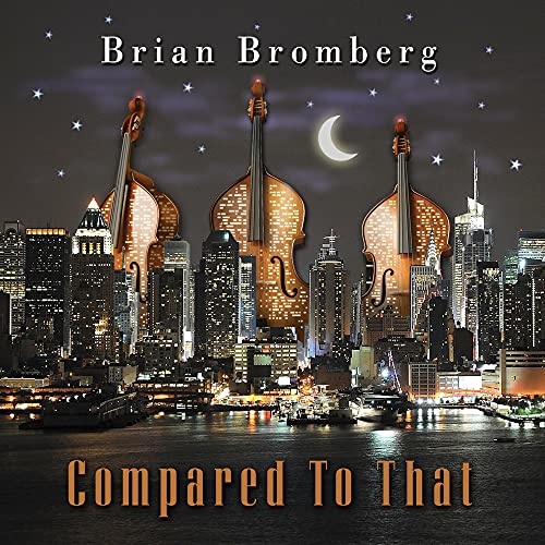 Compared to That - Brian Bromberg CD