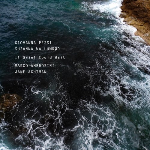 Giovanna Pessi and Susanna Wallumrod: If Grief Could Wait CD