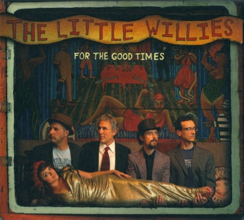 LITTLE WILLIES, THE - For The Good Times CD