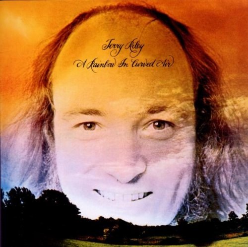 TERRY RILEY - A Rainbow In Curved Air 