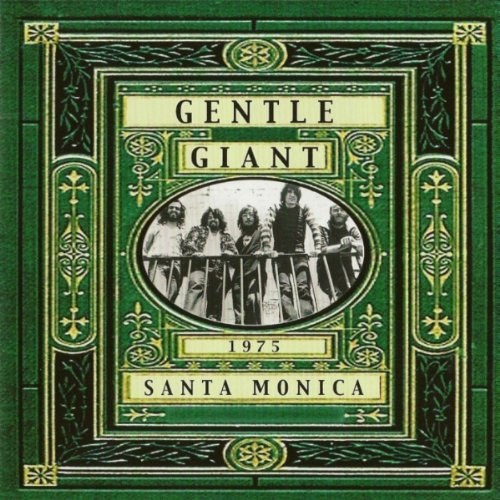 GENTLE GIANT - Live In Santa Monica 1975 CD