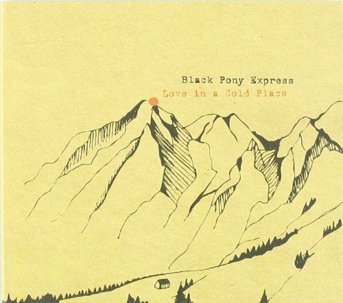 BLACK PONY EXPRESS - Love In A Cold Place CD