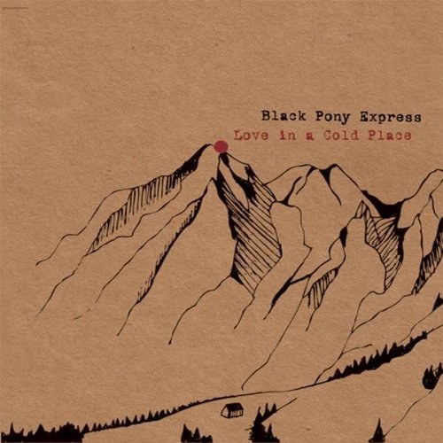 BLACK PONY EXPRESS - Love In A Cold Place LP
