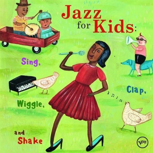 Jazz For Kids: Sing, Clap, Wiggle, And Shake CD