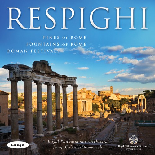 RESPIGHI, O.: Pines of Rome / Fountains of Rome / Roman Festivals 