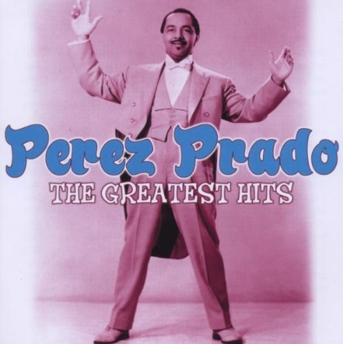 Perez Prado And His Orchestra - The Greatest Hits CD