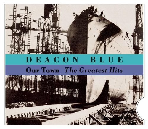 Deacon Blue - Our Town - The Greatest Hits CD