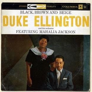 Duke Ellington And His Orchestra Featuring Mahalia Jackson – Black, Brown And Beige CD