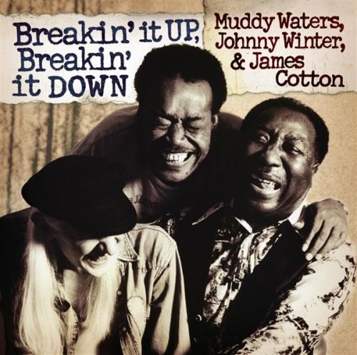 Muddy Waters, Johnny Winter & James Cotton - Breakin' It Up, Breakin' It Down CD