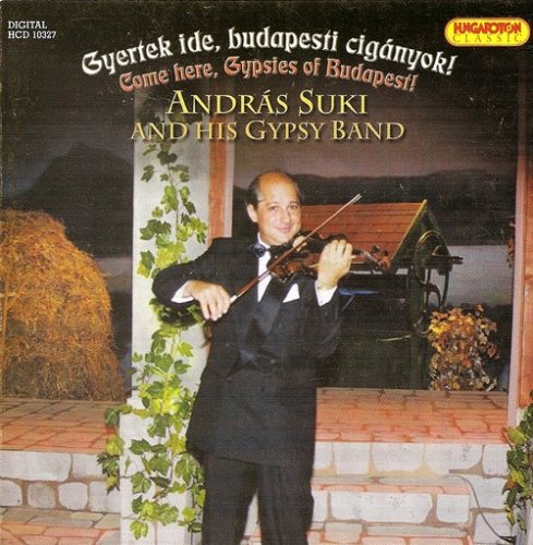 HUNGARY Andras Suki Gypsy Band: Come here, Gypsies of Budapest! CD