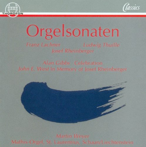 Organ Recital: Weyer, Martin - LACHNER, F.P. / RHEINBERGER, J.G. / THUILLE, L. / WEST, J. / GIBBS, A. CD
