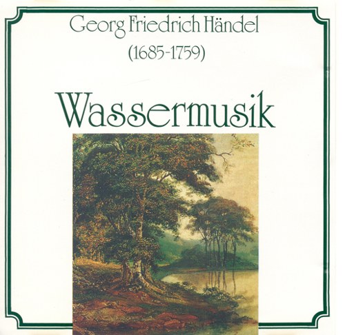 HANDEL, G.F.: Concerti Grossi - Op. 6, Nos. 7, 10, 12 / Water Music 