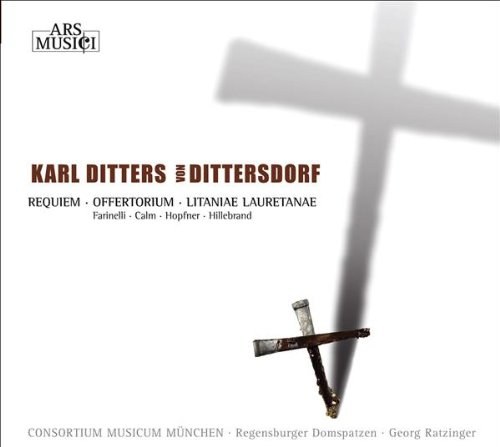 Dittersdorf - Requiem - Offertorium - Litaniae Lauretanae. Regensburger Domspatzen, Hanna Farinelli, Birgit Calm, Heiner Hopfner, Nikolaus Hillebrand / Georg Ratzinger CD