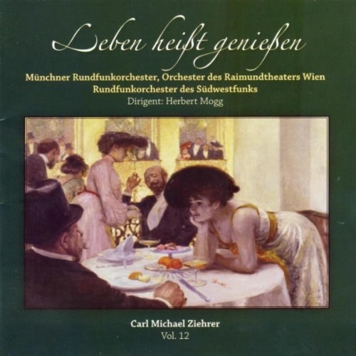 Ziehrer, Carl Michael - Leben heisst geniessen - Seiffert / Holm / Frank / Mogg Ziehrer, Carl Michael CD
