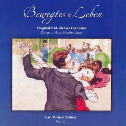 Ziehrer, Carl Michael - Bewegtes Leben - Schadenbauer Ziehrer-Orchester CD