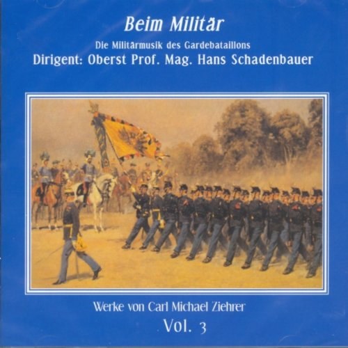 Ziehrer, Carl Michael - Beim Milit&#228;r - Schadenbauer / Gardebataillons CD
