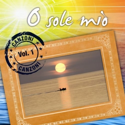 O sole mio. Canzoni Vol. 1 CD