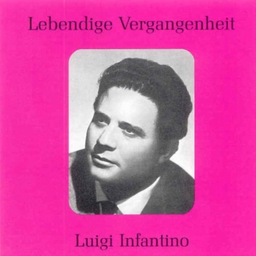 Infantino, Luigi, tenor. Conductors: Erede, Bellezza et al. Rec. 1946-51. Total time: 78'01' CD