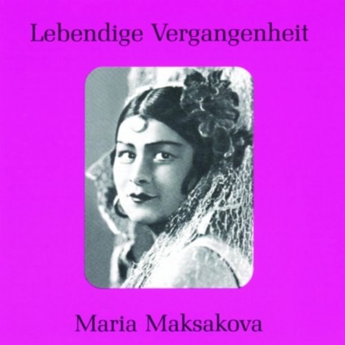 Maksakova, Maria. Conductors: Nebolsin, Golovanov, Kondrashin et al. Total time: 78'57' CD