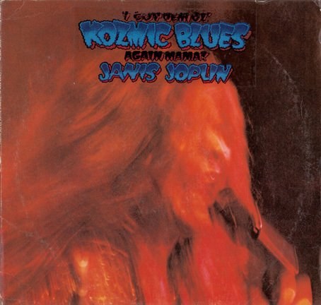 Janis Joplin: I Got Dem Ol' Kozmic Blues Again Mama! 