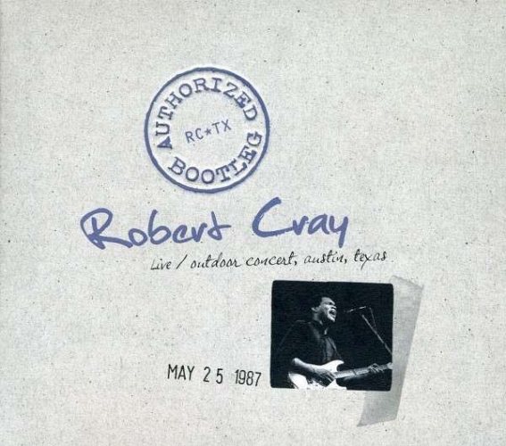Robert Cray - Authorized Bootleg - Live, Outdoor Concert, Austin, Texas, 5 / 25 / 87 CD