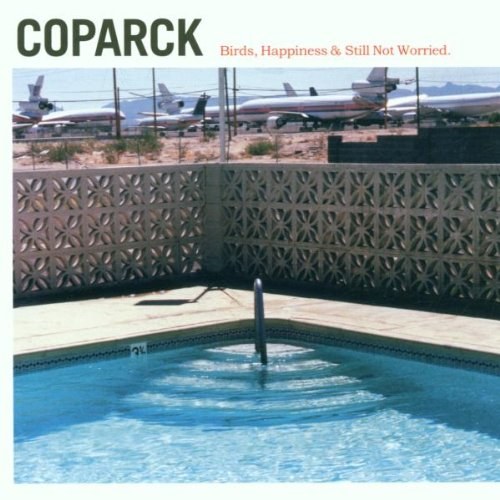 COPARCK - Birds, Happiness & Still Not Worried. CD