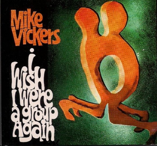 VICKERS, MIKE - I Wish I Were A Group Again CD