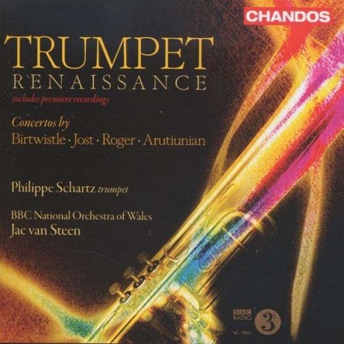 SHARTZ, PHILIPPE Trumpet Renaissance. Concertos by Roger, Arutunian, Birtwistle, Jost. BBC National Orchestra of Wales / Jacvan Steen. CD