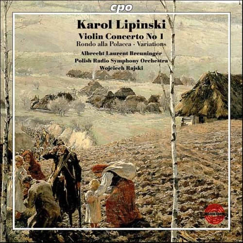 LIPINSKI, KAROL Violin Concerto No. 1, Rondo alla Polacca Op. 13; Violin Concerto No. 1 Op. 14; Variations de Bravoure Op. 22, / Albrecht Breuninger, / Wojciech Rajski CD