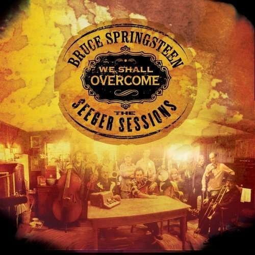 Bruce Springsteen: We Shall Overcome - The Seeger Sessions 
