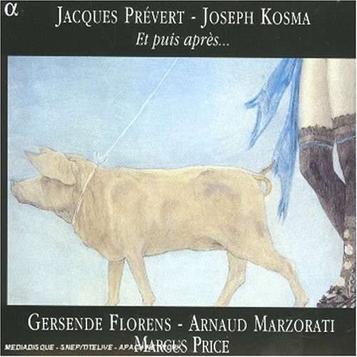 Kosma: Jacques Pr&#233;vert - Joseph Kosma. Et puis apr&#232;s... CD
